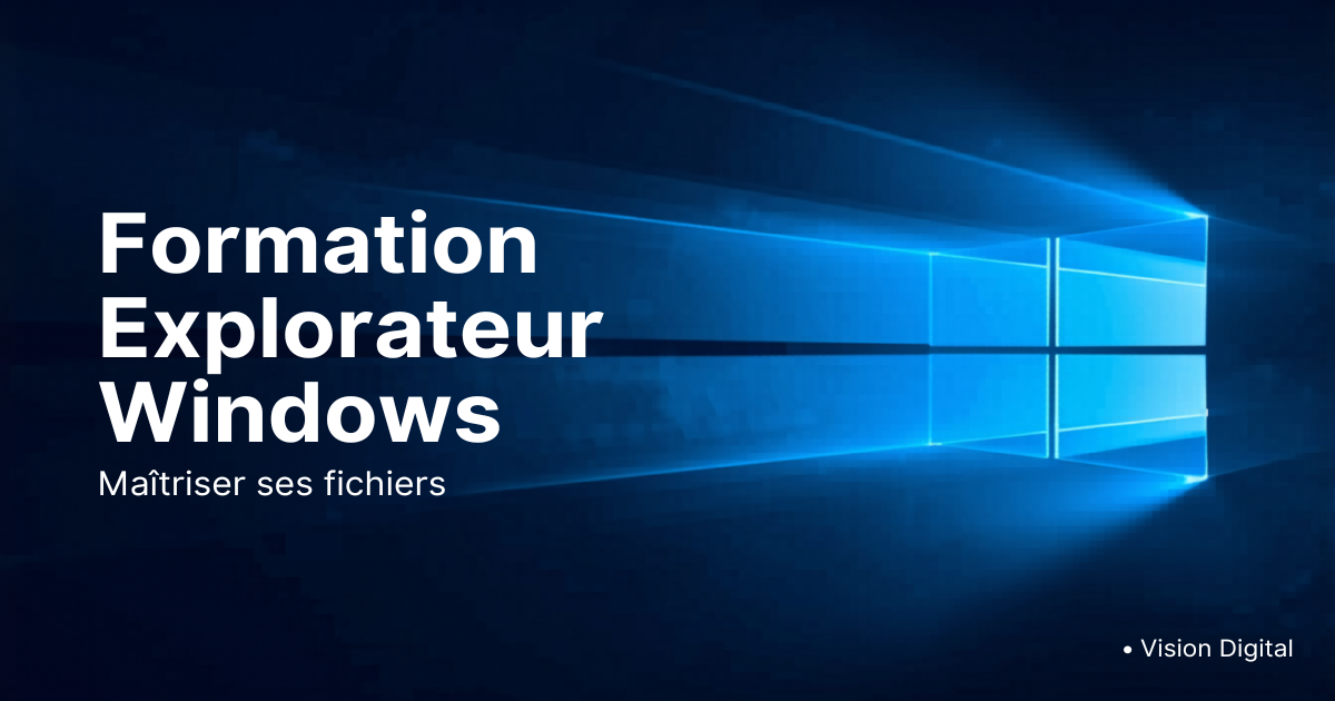 Formation Explorateur Windows — Vision Digital